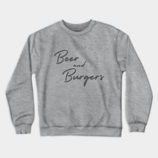 Keep it simple, Beer and Burgers Crewneck Sweatshirt